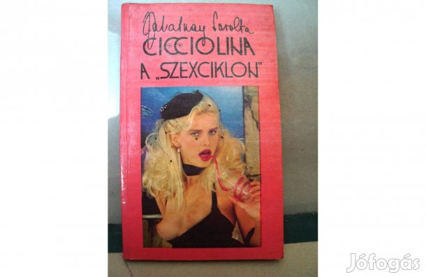 Zalatnay Sarolta: Cicciolina a "Szexciklon"