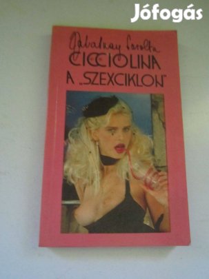 Zalatnay Sarolta: Cicciolina a szexciklon