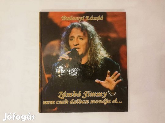 Zámbó Jimmy nem csak dalban mondja el