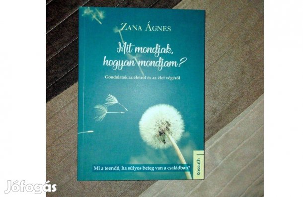 Zana Ágnes Mit mondjak, hogyan mondjam?