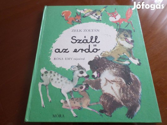 Zelk Zoltán Száll az erdő Róna Emy rajzaival, 1974 Gyermekkönyv