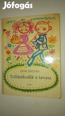 Zelk Zoltán Tollászkodik a tavasz