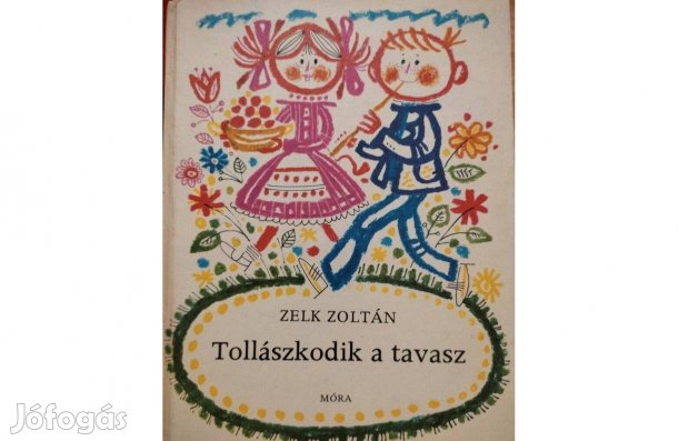 Zelk Zoltán: Tollászkodik a tavasz 1976