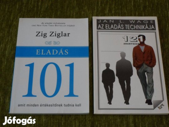 Zig Ziglar: Eladás 101 + Jan L. Wage: Az eladás technikája