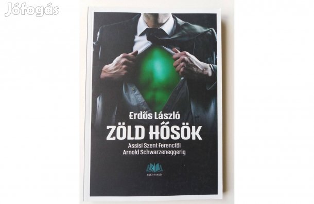 Zöld hősök - Assisi Szent Ferenctől Arnold Schwarzeneggerig