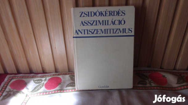 Zsidókérdés , asszimiláció , antiszemitizmus