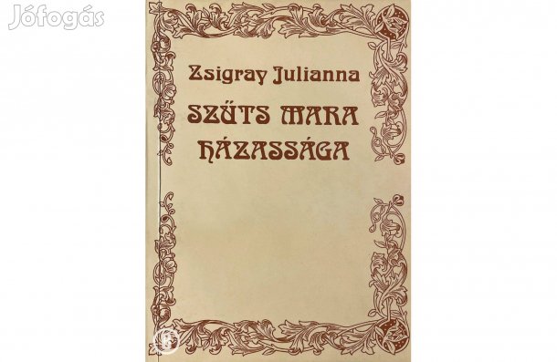 Zsigray Julianna: Szűts Mara házassága - - - (Csak személyesen!)