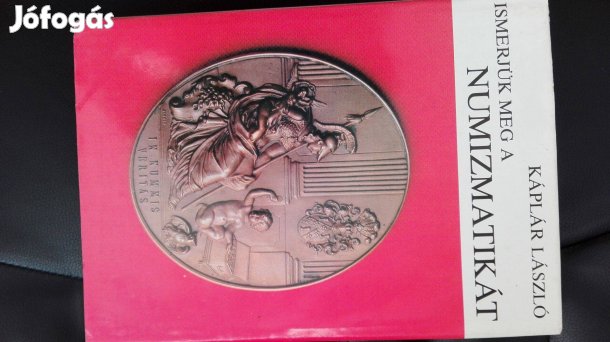 "Ismerjük meg a Numizmatikát" Káplár László írta szakkönyv