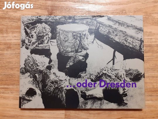 .Oder Dresden (.vagy Drezda Fotók, dokumentumok.)
