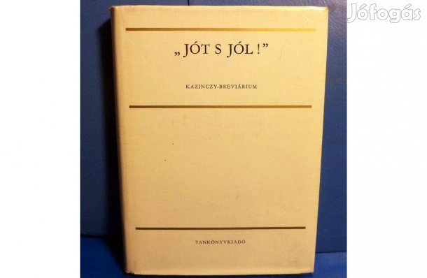 " Jót s jól ! " - Kazinczy breviárium